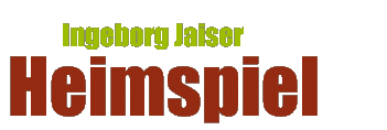 Ingeborg Jaiser: Heimspiel