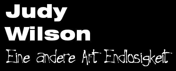 Judy Wilson - Eine andere Art Endlosigkeit